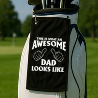 This is What an Awesome Dad Looks Like Golf Towel