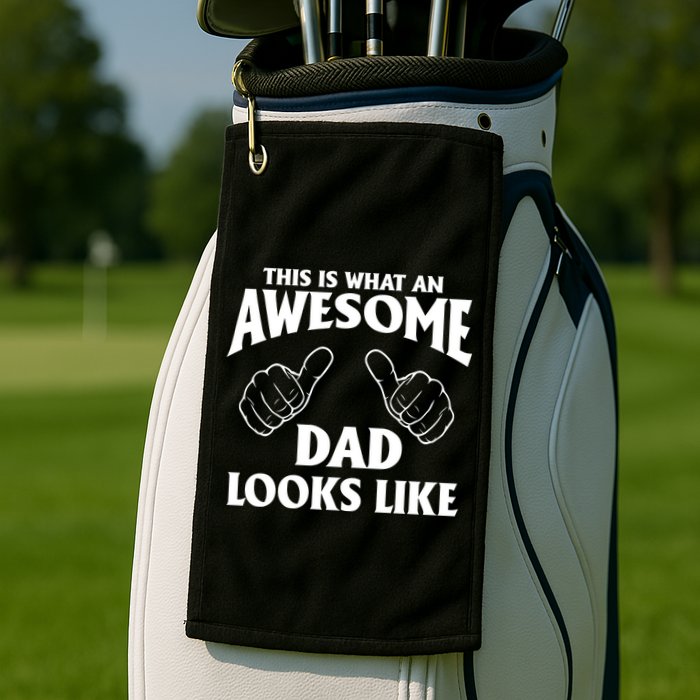 This is What an Awesome Dad Looks Like Golf Towel