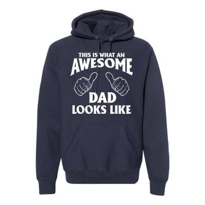 This is What an Awesome Dad Looks Like Premium Hoodie