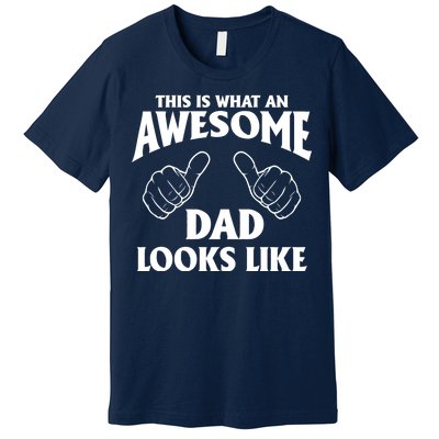 This is What an Awesome Dad Looks Like Premium T-Shirt