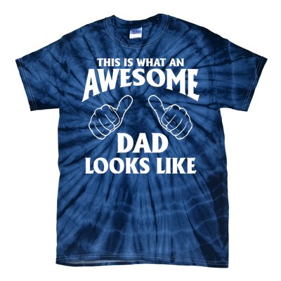 This is What an Awesome Dad Looks Like Tie-Dye T-Shirt