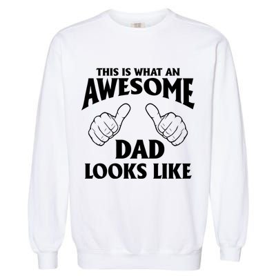 This is What an Awesome Dad Looks Like Garment-Dyed Sweatshirt