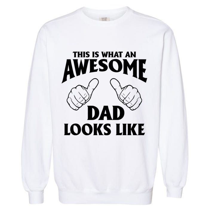 This is What an Awesome Dad Looks Like Garment-Dyed Sweatshirt