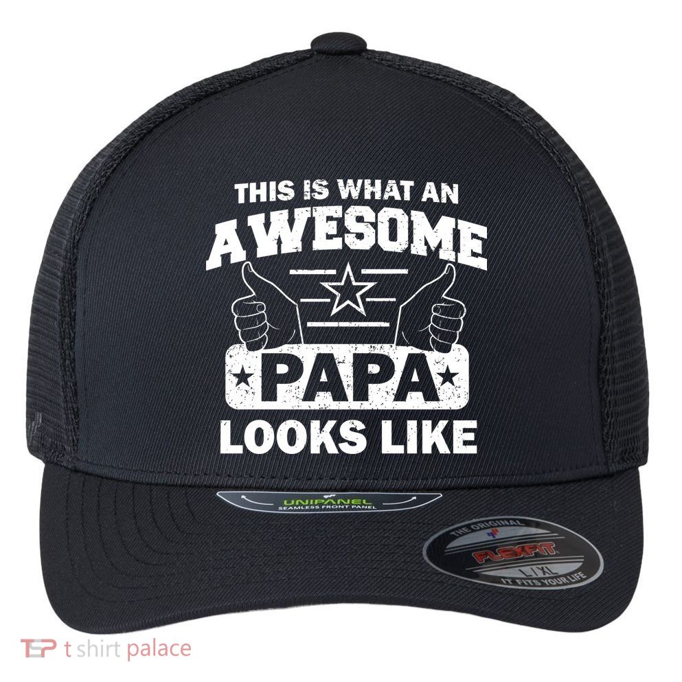 This Is What An Awesome Papa Looks Like Flexfit Unipanel Trucker Cap