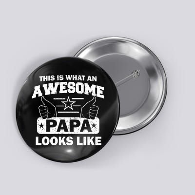 This Is What An Awesome Papa Looks Like Button