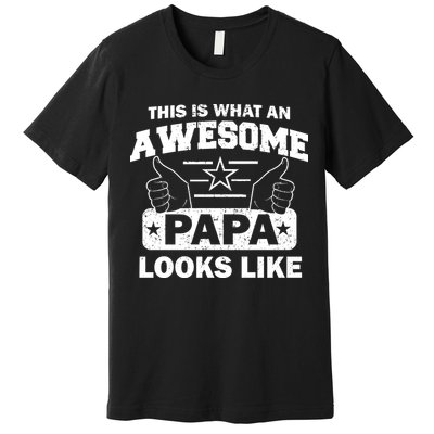 This Is What An Awesome Papa Looks Like Premium T-Shirt