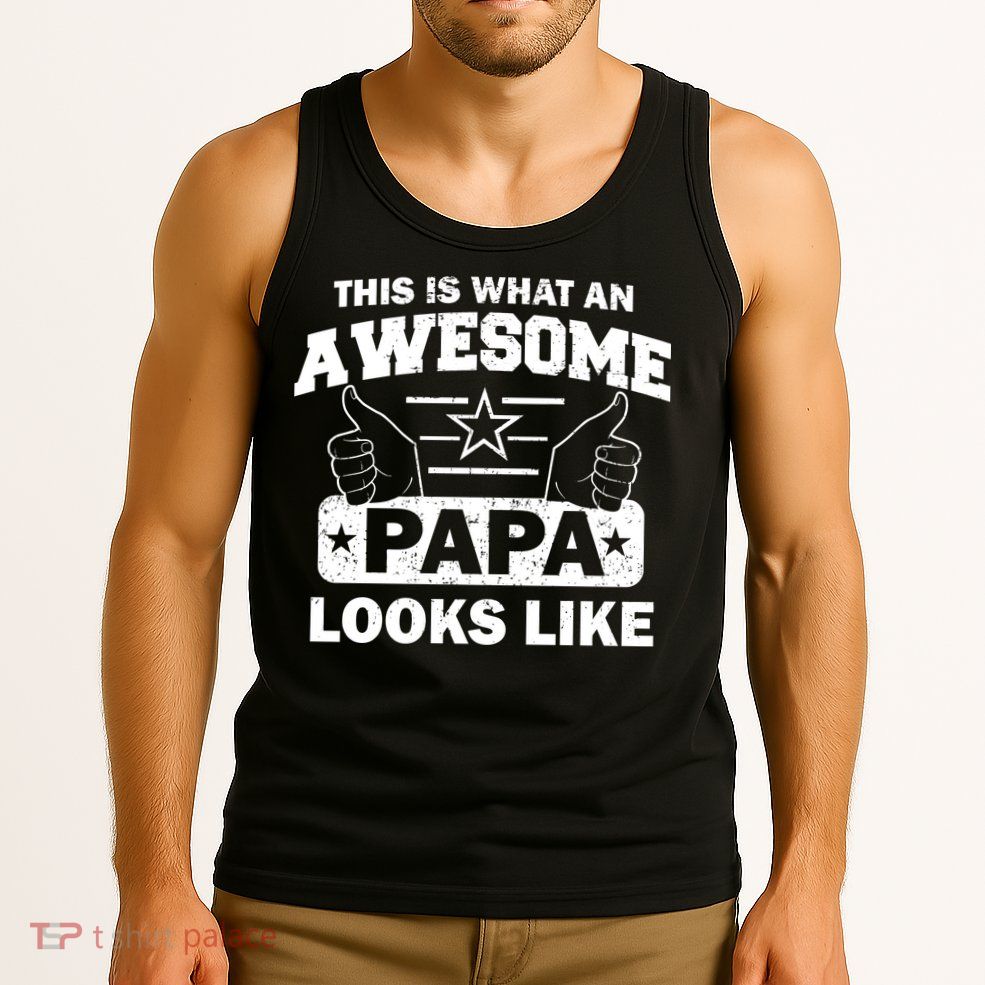 This Is What An Awesome Papa Looks Like Tank Top