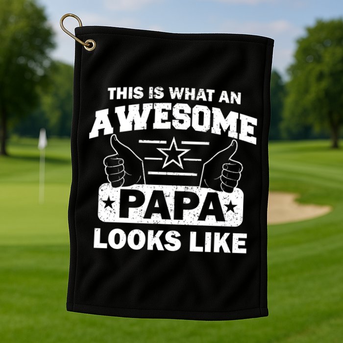 This Is What An Awesome Papa Looks Like Golf Towel