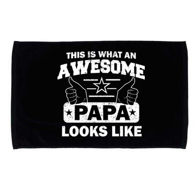 This Is What An Awesome Papa Looks Like Microfiber Hand Towel