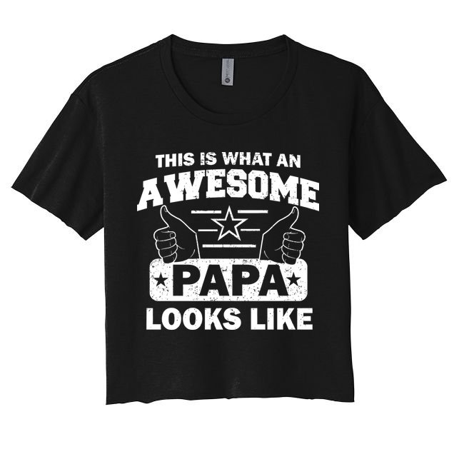 This Is What An Awesome Papa Looks Like Crop Top