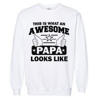 This Is What An Awesome Papa Looks Like Garment-Dyed Sweatshirt