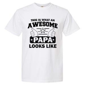 This Is What An Awesome Papa Looks Like Garment-Dyed Heavyweight T-Shirt