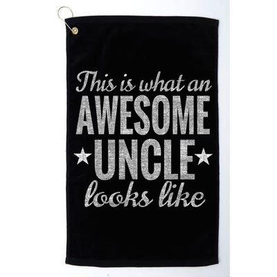 This Is What An Awesome Uncle Looks Like Platinum Collection Golf Towel