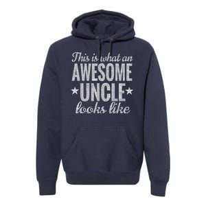 This Is What An Awesome Uncle Looks Like Premium Hoodie