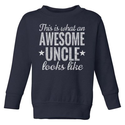 This Is What An Awesome Uncle Looks Like Toddler Sweatshirt