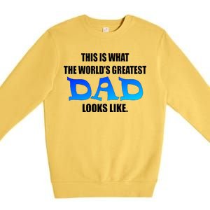 This Is What The World's Greatest Dad Looks Like Premium Crewneck Sweatshirt