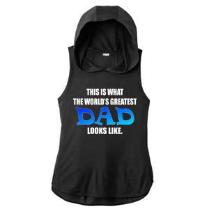 This Is What The World's Greatest Dad Looks Like Ladies PosiCharge Tri-Blend Wicking Draft Hoodie Tank