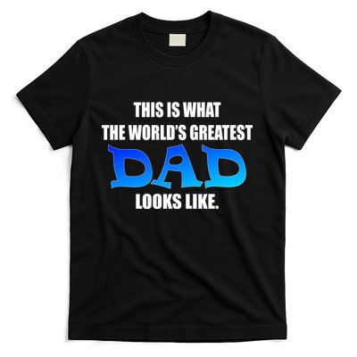 This Is What The World's Greatest Dad Looks Like T-Shirt