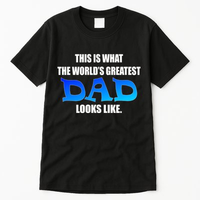 This Is What The World's Greatest Dad Looks Like Tall T-Shirt