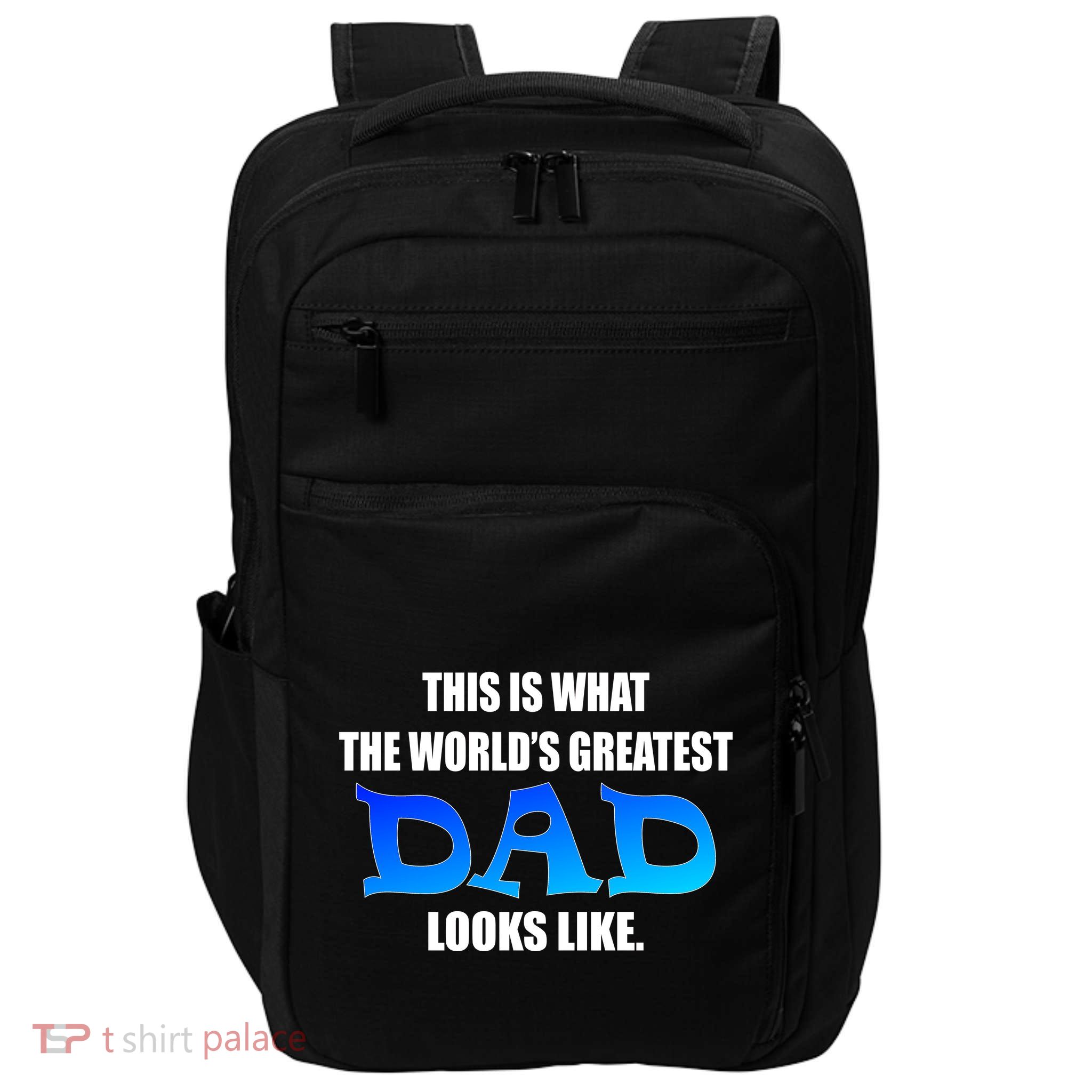 This Is What The World's Greatest Dad Looks Like Impact Tech Backpack