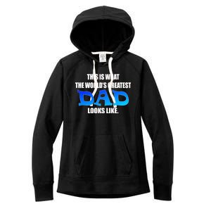 This Is What The World's Greatest Dad Looks Like Women's Fleece Hoodie