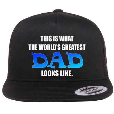 This Is What The World's Greatest Dad Looks Like Flatbill Hat