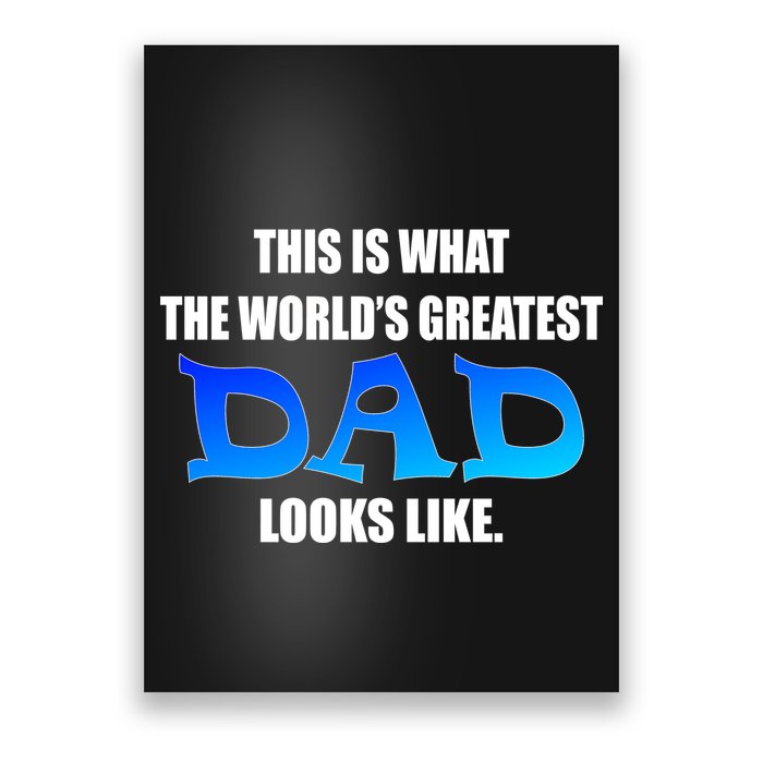 This Is What The World's Greatest Dad Looks Like Poster