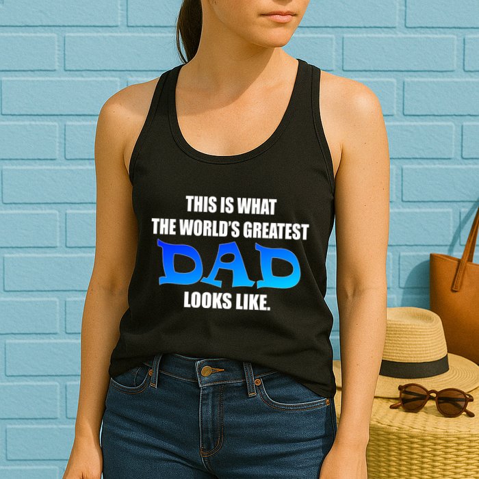 This Is What The World's Greatest Dad Looks Like Womens Tank Top