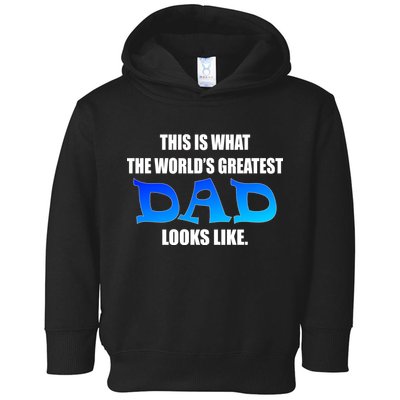 This Is What The World's Greatest Dad Looks Like Toddler Hoodie