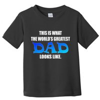 This Is What The World's Greatest Dad Looks Like Toddler T-Shirt
