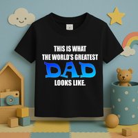 This Is What The World's Greatest Dad Looks Like Toddler T-Shirt