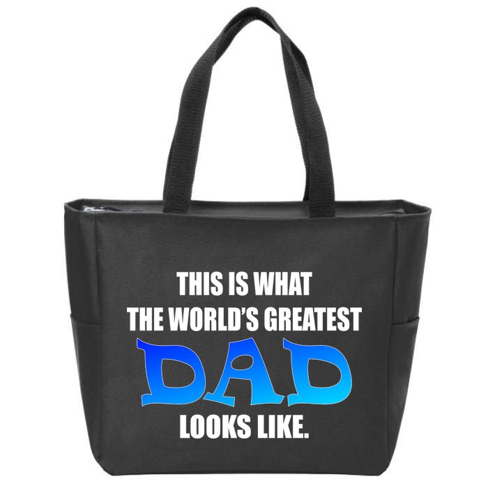 This Is What The World's Greatest Dad Looks Like Zip Tote Bag