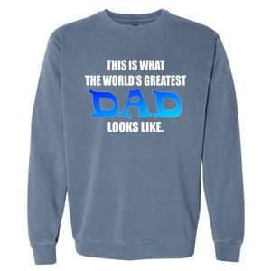 This Is What The World's Greatest Dad Looks Like Garment-Dyed Sweatshirt