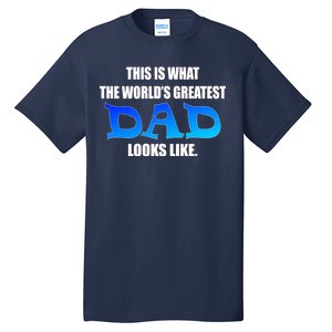 This Is What The World's Greatest Dad Looks Like Tall T-Shirt