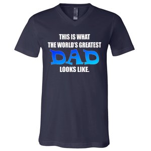 This Is What The World's Greatest Dad Looks Like V-Neck T-Shirt