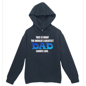 This Is What The World's Greatest Dad Looks Like Urban Pullover Hoodie