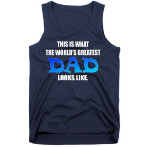 This Is What The World's Greatest Dad Looks Like Tank Top