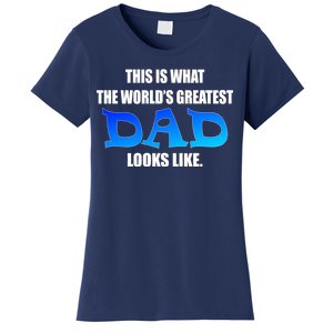 This Is What The World's Greatest Dad Looks Like Women's T-Shirt