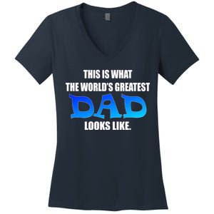 This Is What The World's Greatest Dad Looks Like Women's V-Neck T-Shirt