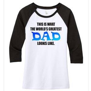 This Is What The World's Greatest Dad Looks Like Women's Tri-Blend 3/4-Sleeve Raglan Shirt