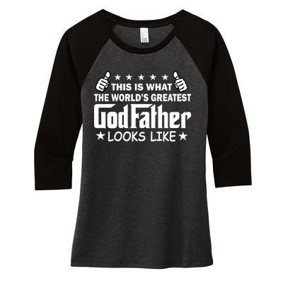 This Is What The World's Greatest GodFather Looks Like Women's Tri-Blend 3/4-Sleeve Raglan Shirt