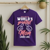 This Is What The World's Greatest Mom Looks Like T-Shirt