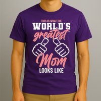 This Is What The World's Greatest Mom Looks Like T-Shirt