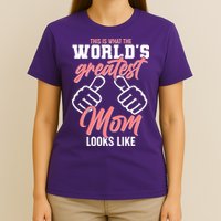This Is What The World's Greatest Mom Looks Like T-Shirt