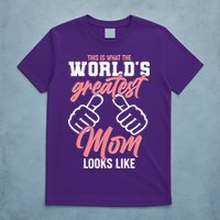 This Is What The World's Greatest Mom Looks Like T-Shirt