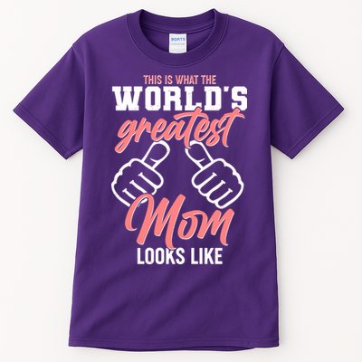 This Is What The World's Greatest Mom Looks Like Tall T-Shirt
