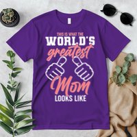 This Is What The World's Greatest Mom Looks Like Premium T-Shirt