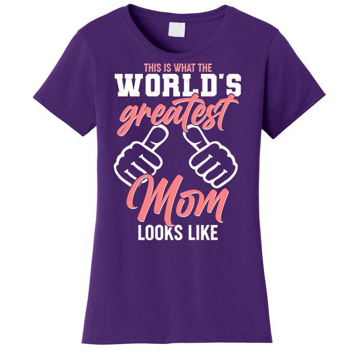 This Is What The World's Greatest Mom Looks Like Women's T-Shirt