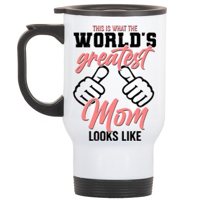 This Is What The World's Greatest Mom Looks Like Stainless Steel Travel Mug