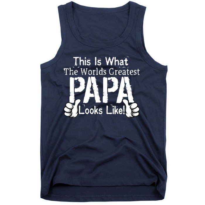 This Is What The World's Greatest Papa Looks Like Tank Top